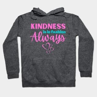 Kindness is in fashion, always Hoodie